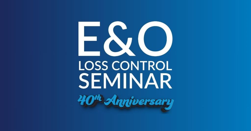 E&O Loss Control Seminar 40th Anniversary.